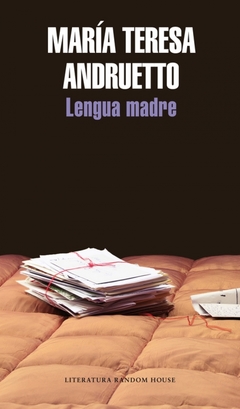 LENGUA MADRE - MARÍA TERESA ANDRUETTO - RANDOM HOUSE