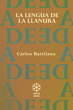 LA LENGUA DE LA LLANURA - CARLOS BATTILANA - CALETA OLIVIA