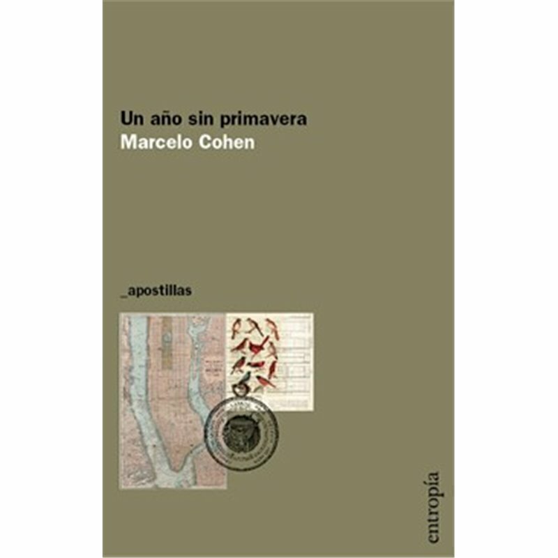 UN AÑO SIN PRIMAVERA - MARCELO COHEN - ENTROPÍA