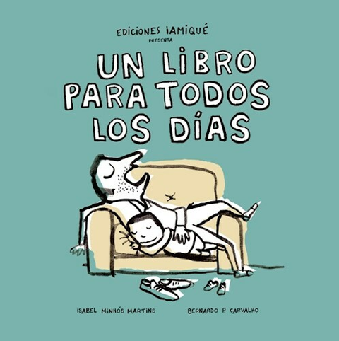 UN LIBRO PARA TODOS LOS DÍAS - ISABEL MINHÓS MARTINS / BERNARDO CARVALHO - IAMIQUÉ