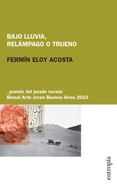 BAJO LLUVIA, RELÁMPAGO O TRUENO - FERMÍN ELOY ACOSTA - ENTROPIA