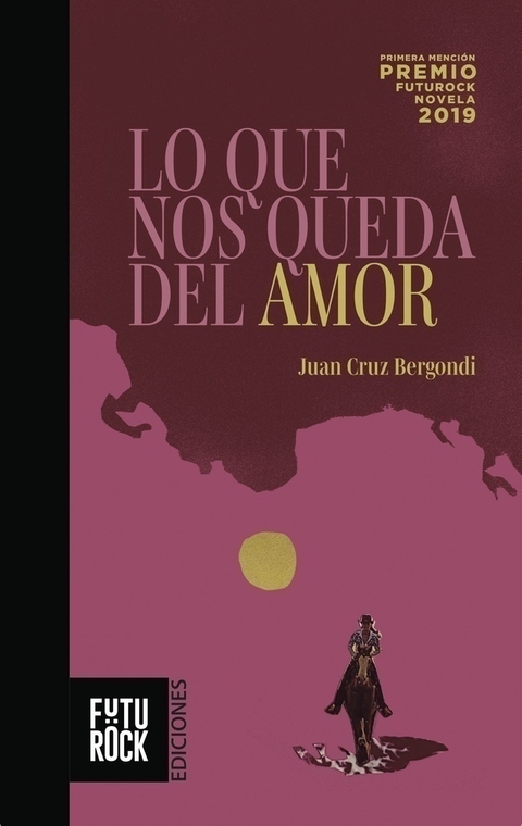 LO QUE NOS QUEDA DEL AMOR - JUAN CRUZ BERGONDI - FUTUROCK