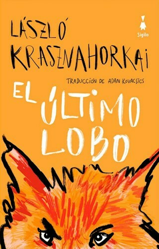 EL ULTIMO LOBO - LAZSLO KRASZNAHORKAI - SIGILO