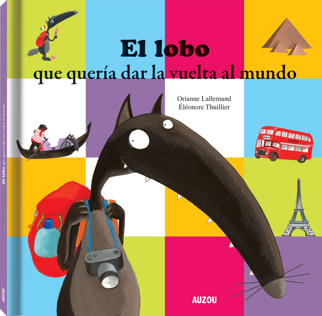 EL LOBO QUE QUERÍA DAR LA VUELTA AL MUNDO - ORIANNE LALLEMAND / ÉLÉONORE THUILLIER - AUZOU