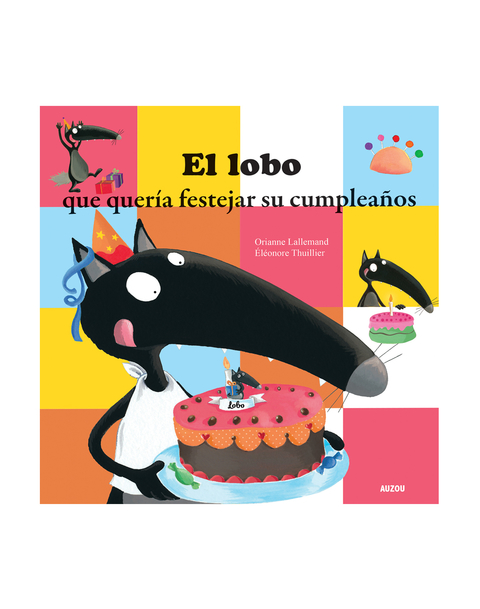 EL LOBO QUE QUERÍA FESTEJAR SU CUMPLEAÑOS - ORIANNE LALLEMAND / ÉLÉONORE THUILLIER - AUZOU