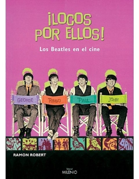 Locos por ellos. Los Beatles en el cine - Ramon Robert - Milenio