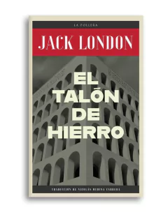 El talón de hierro - Jack London - La pollera