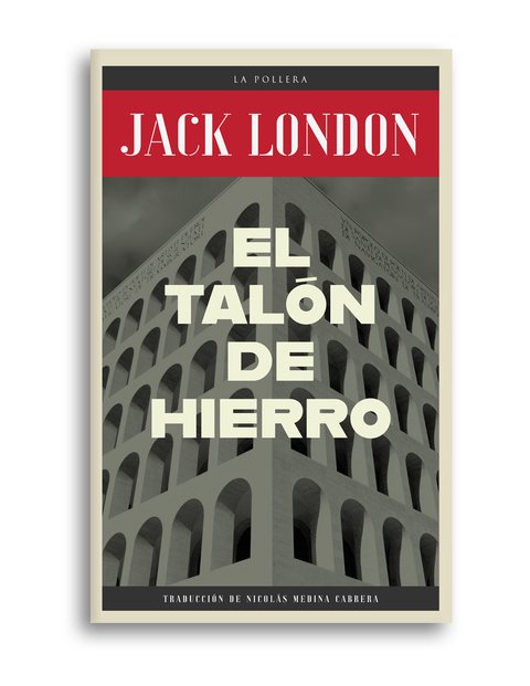 El talón de hierro - Jack London - La pollera