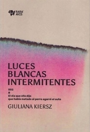 LUCES BLANCAS INTERMITENTES - GIULIANA KIERSZ - RARA AVIS