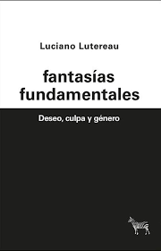 FANTASÍAS FUNDAMENTALES - LUCIANO LUTEREAU - LA CEBRA