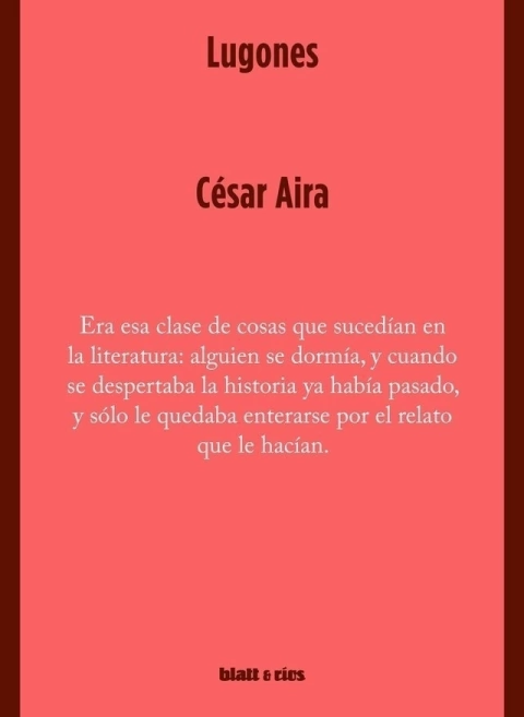 LUGONES - Cesar Aira - BLATT Y RÍOS