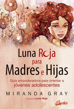 LUNA ROJA PARA MADRES E HIJAS - MIRANDA GRAY - GAIA