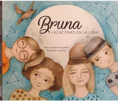 BRUNA, VACACIONES EN LA LUNA - MARÍA PAOLA ARGÜELLO / MARIANA CUGLIARI - ABECEDARIO