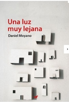 UNA LUZ MUY LEJANA - DANIEL MOYANO - CABALLONEGRO