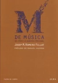 M de Música, del oído a la alquimia emocional - JOSEP MARIA ROMERO FILLAT - Alba