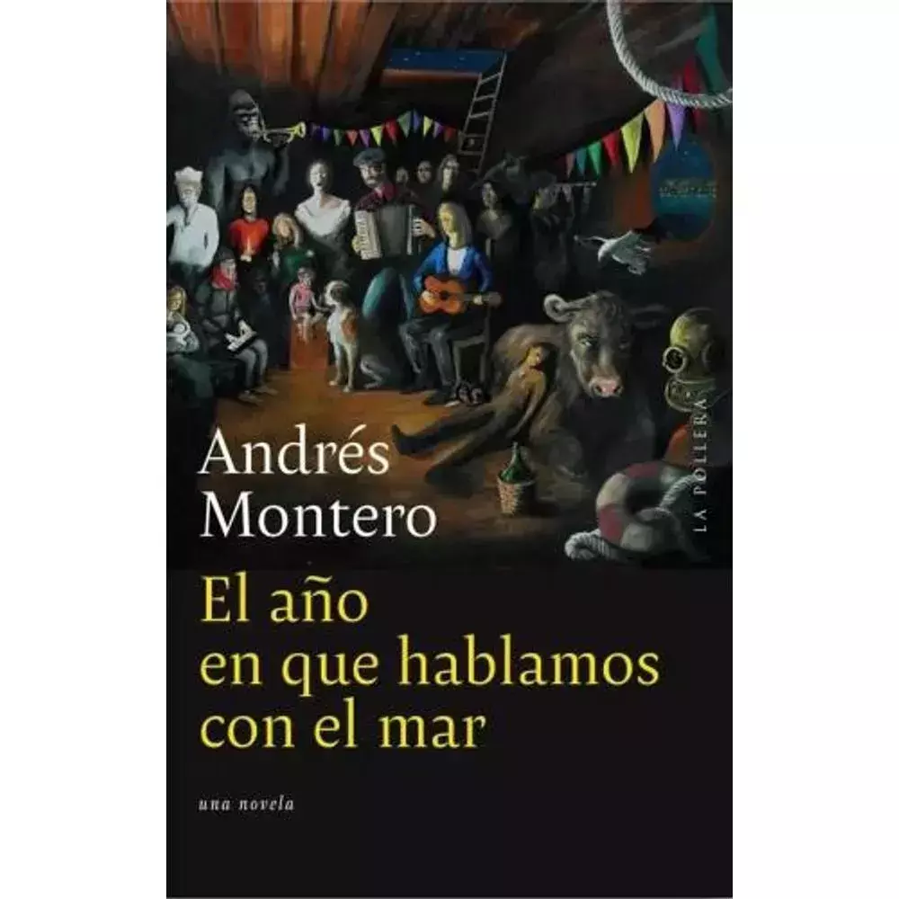 EL AÑO EN QUE HABLAMOS CON EL MAR - ANDRES MONTERO - LA POLLERA