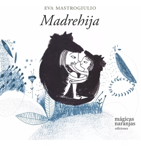 MADREHIJA - EVA MASTROGIULIO - MÁGICAS NARANJAS