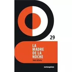 LA MADRE DE LA NOCHE - INES ARTETA - NOTANPUAN