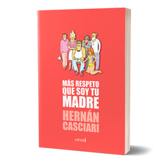 MÁS RESPETO QUE SOY TU MADRE - HERNÁN CASCIARI - ORSAI