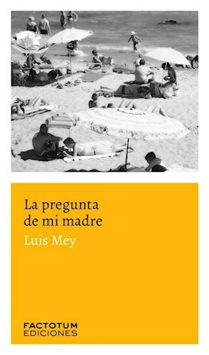 LA PREGUNTA DE MI MADRE - LUIS MEY - FACTOTUM