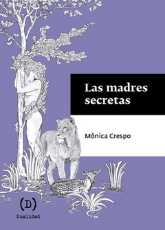 LAS MADRES SECRETAS - MÓNICA CRESPO - DUALIDAD