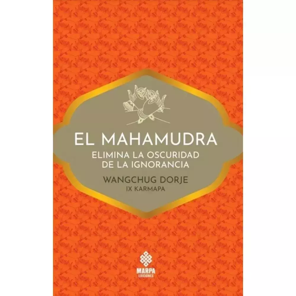 EL MAHAMUDRA - WANGCHUG DORJE - ,MARPA EDICIONES