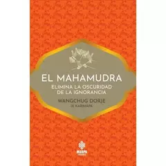 EL MAHAMUDRA - WANGCHUG DORJE - ,MARPA EDICIONES
