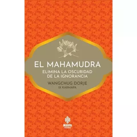 EL MAHAMUDRA - WANGCHUG DORJE - ,MARPA EDICIONES