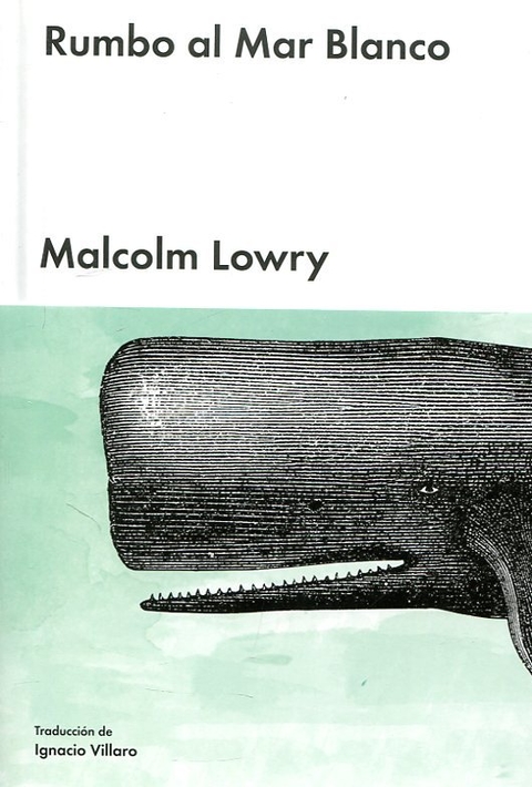 RUMBO AL MAR BLANCO - MALCOLM LOWRY - MALPASO