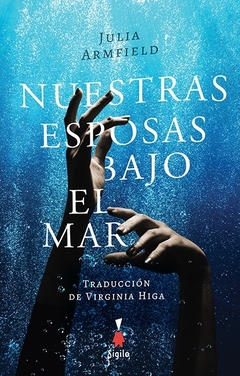 NUESTRAS ESPOSAS BAJO EL MAR - JULIA ARMFIELD - SIGILO