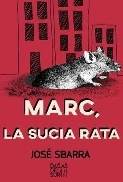 MARC, LA RATA SUCIA - JOSÉ SBARRA - DAGAS DEL SUR