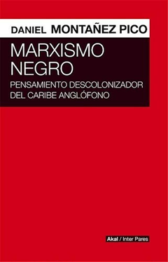 MARXISMO NEGRO - DANIEL MONTAÑEZ PICO - AKAL