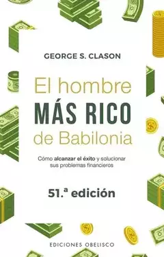 EL HOMBRE MAS RICO DE BABILONIA - GEORGE S. CLASON - EDICIONES OBELISCO