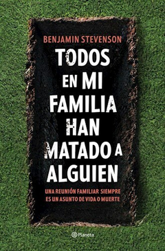 TODOS EN MI FAMILIA HAN MATADO A ALGUIEN - BENJAMIN STEVENSON - PLANETA