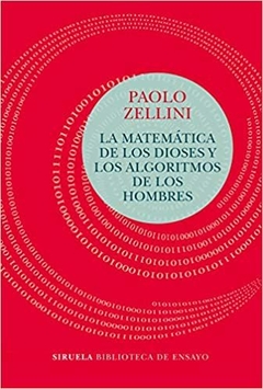 LA MATEMÁTICA DE LOS DIOSES Y LOS ALGORITMOS DE LOS HOMBRES - PAOLO ZELLINI - SIRUELA