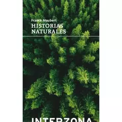 HISTORIAS NATURALES - FRANCK MAUBERT - INTERZONA