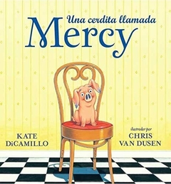 UNA CERDITA LLAMADA MERCY - KATE DICAMILLO / CHRIS VAN DUSEN - CORIMBO