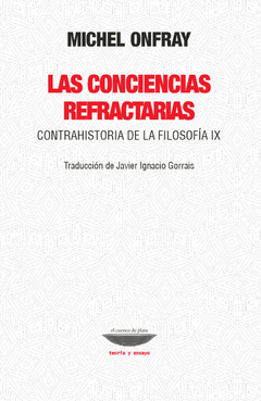 LAS CONCIENCIAS REFRACTARIAS - MICHEL ONFRAY - EL CUENCO DE PLATA