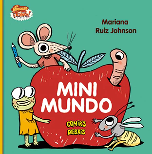 MINIMUNDO - MARIANA RUIZ JOHNSON - COMIKS DEBRIS