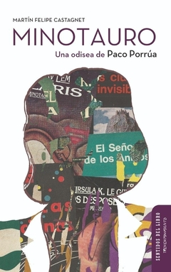 MINOTAURO: UNA ODISEA DE PACO PORRÚA - MARTÍN FELIPE CASTAGNET - TREN EN MOVIMIENTO