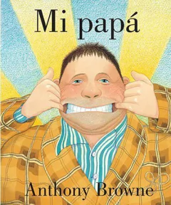 Mi papá - Anthony Browne - FCE
