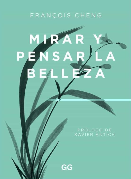 MIRAR Y PENSAR LA BELLEZA - FRANCOIS CHENG - GG