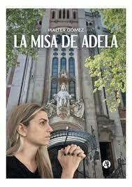 LA MISA DE ADELA - WALTER GÓMEZ