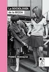 LA SOCIOLOGÍA DE LA MODA - FREDERIC MONNEYRON - LA MARCA