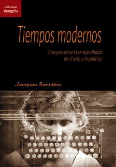 Tiempos modernos - Jacques Rancière - Shangrila