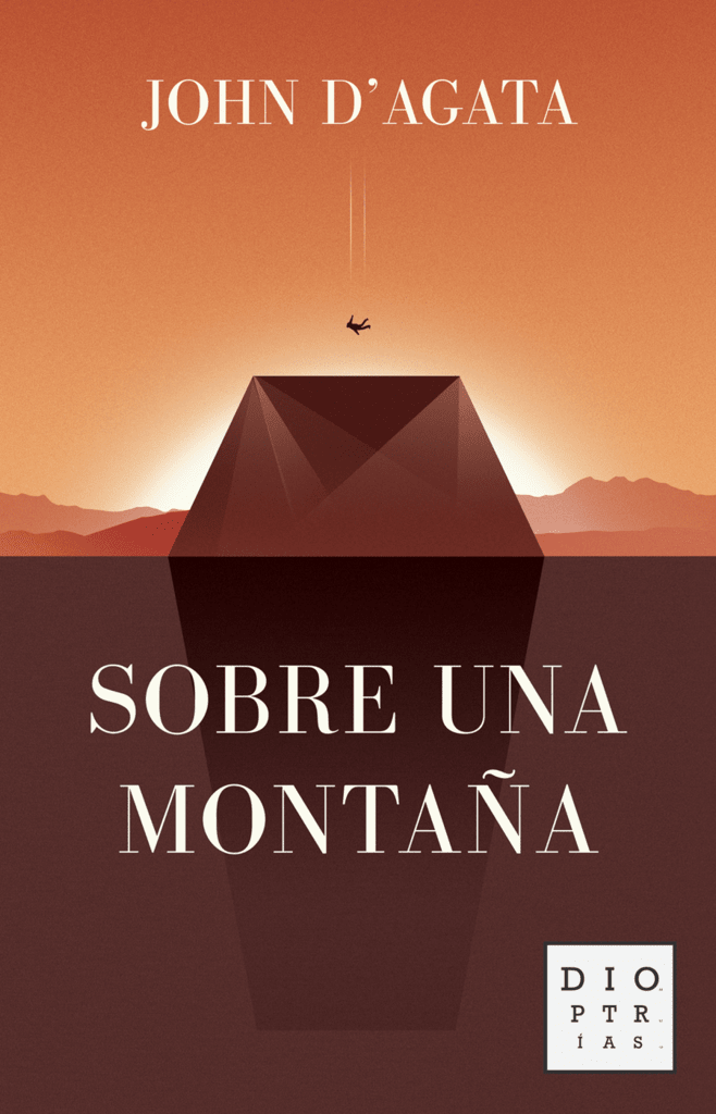 SOBRE UNA MONTAÑA - JOHN D'AGATA - DIOPTRÍAS