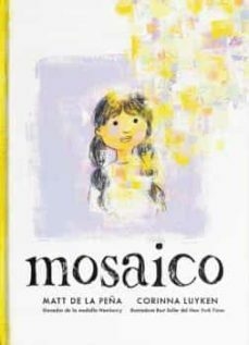 MOSAICO - MATT DE LA PEÑA /CORINNA LUYKEN