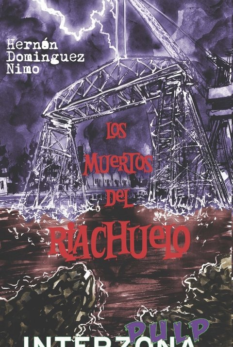 Los muertos del Riachuelo - Hernán Domínguez Nimo - Interzona