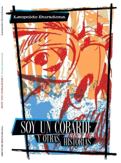 SOY UN COBARDE Y OTRAS HISTORIAS - LEOPOLDO DURAÑONA - IVREA