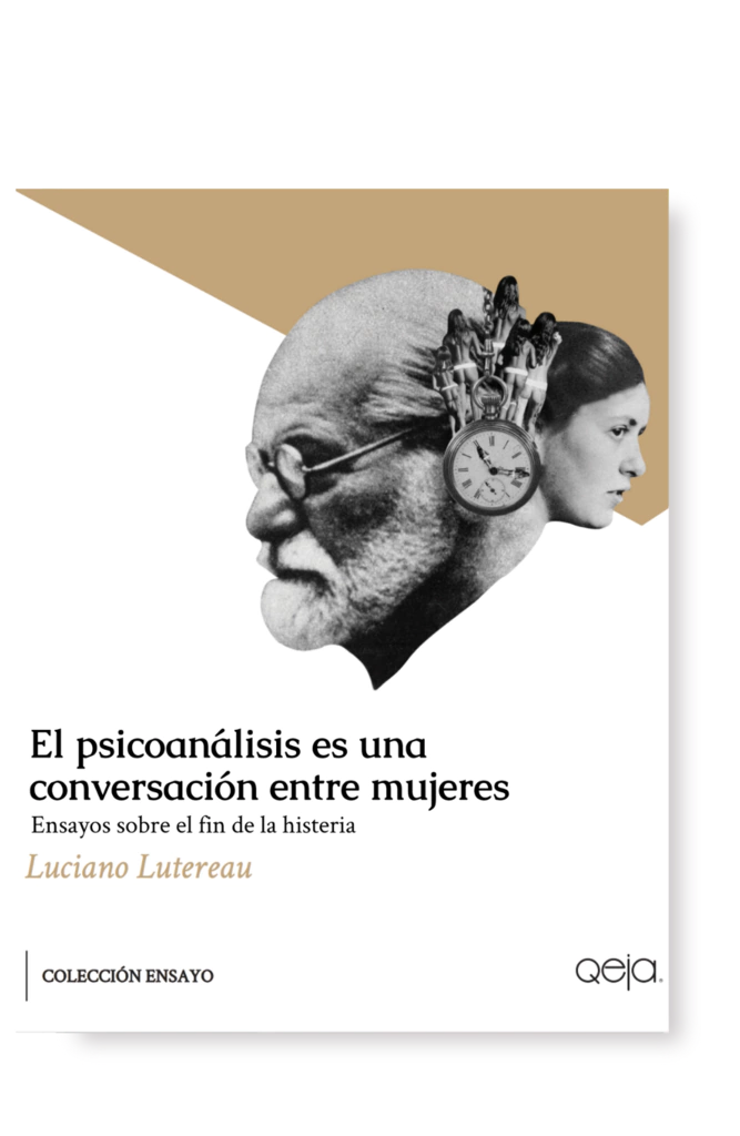 El psicoanálisis es una conversación entre mujeres - Luciano Lutereau - Qeja